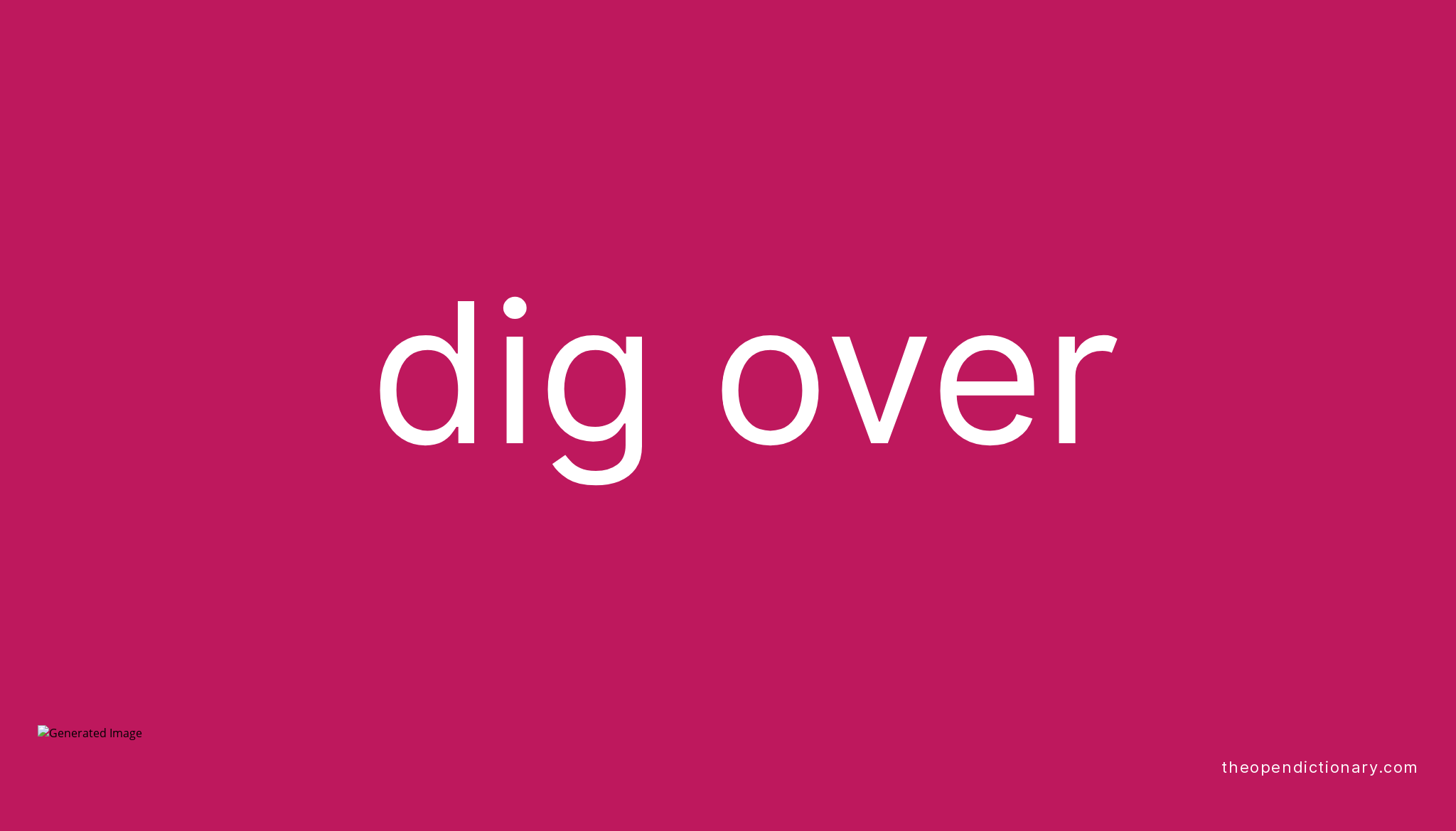 dig-over-phrasal-verb-dig-over-definition-meaning-and-example